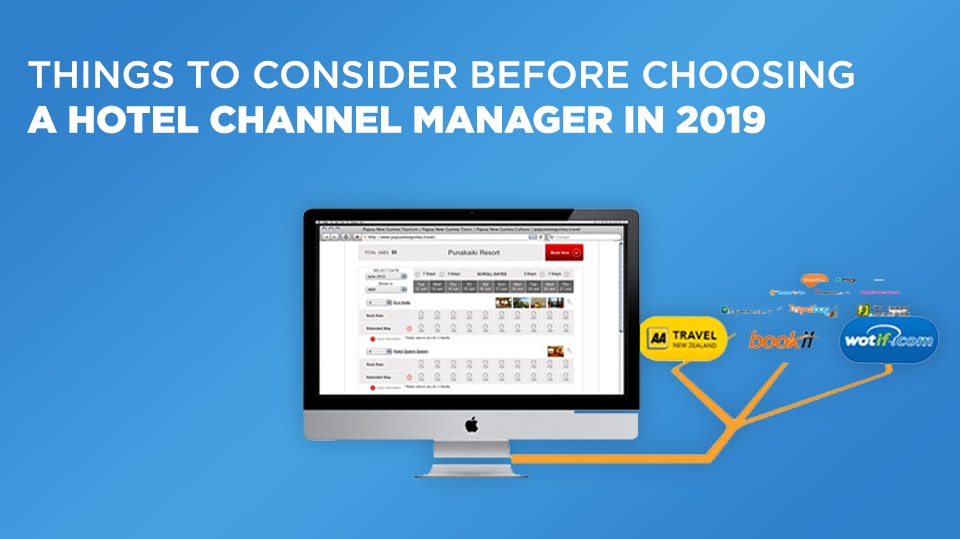 Things to Consider Before Choosing a Hotel Channel Manager in 2019