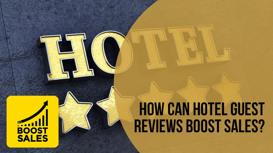 How Can Hotel Guest Reviews Boost Sales